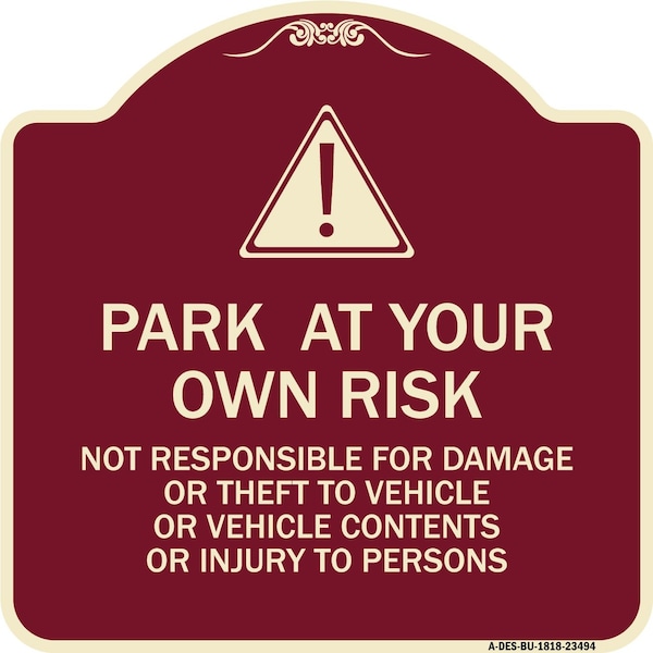 Park at Your Own Risk Not Responsible for Damage or Theft to Vehicles or Vehicle Cont, BU-1818-23494